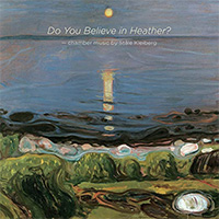 CD-cover: Do You Believe in Heather - Chamber Music by Ståle Kleiberg. Foto