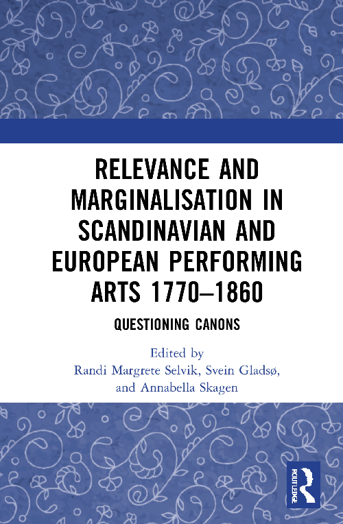 Bokforside - Relevance and Marginalisation in Scandinavian and European Performing Arts 1770–1860. Foto