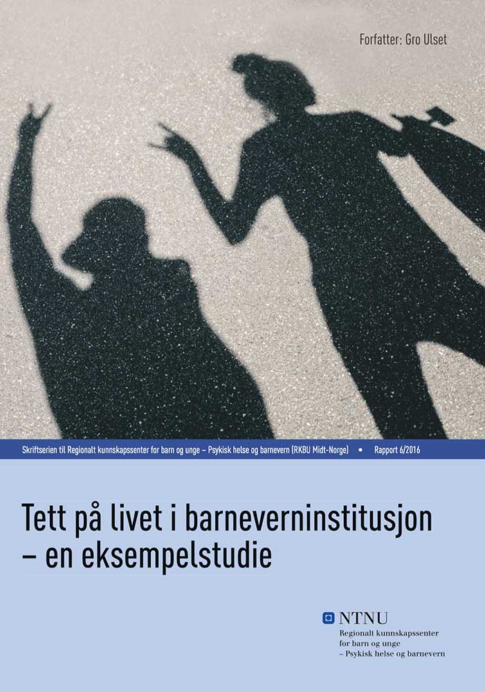Rapport 6/2016 - Tett på livet i en barneverninstitusjon - en eksempelstudie