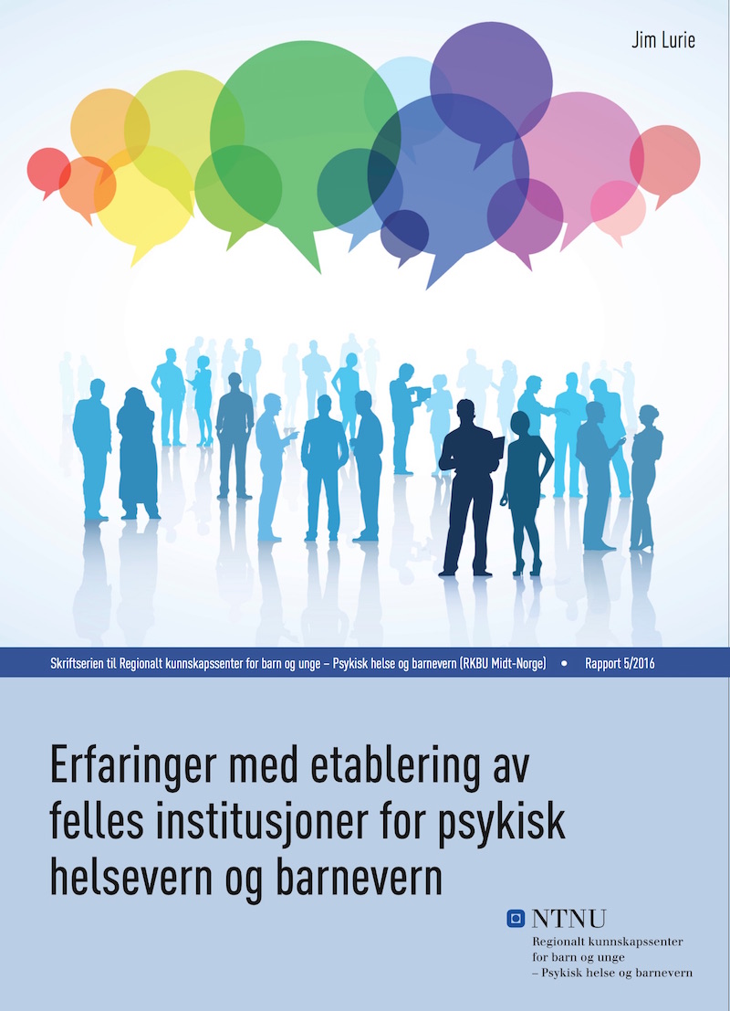 Rapport 5/2016 Erfaringer med etablering av felles institusjoner for psykisk helsevern og barnevern
