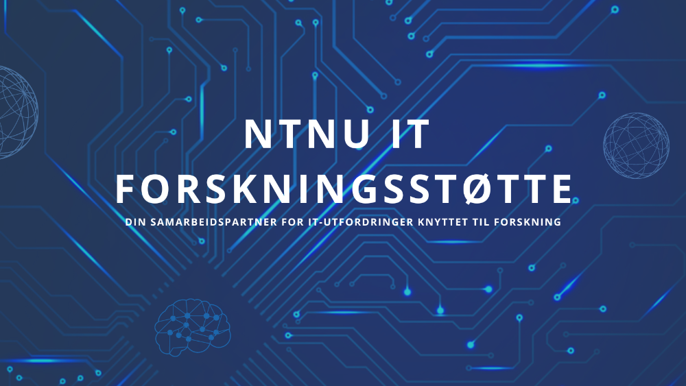 NTNU IT forskningstøtte - din samarbeidspartner for IT-utfordringer knyttet til forskning
